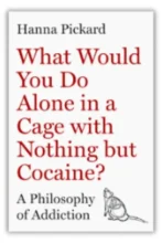 فلسفة الإدمان: ملخص كتاب What Would You Do Alone in a Cage